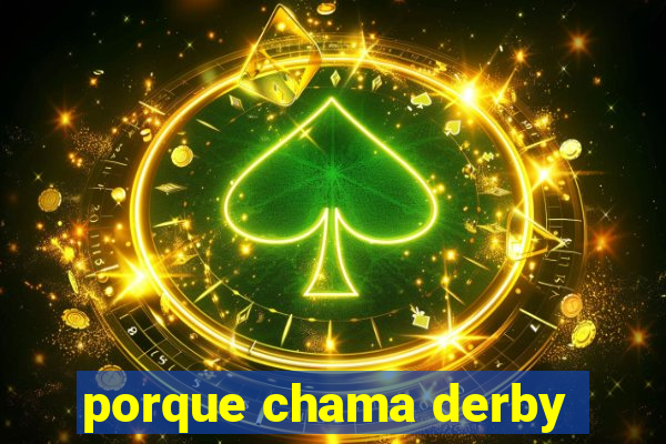 porque chama derby